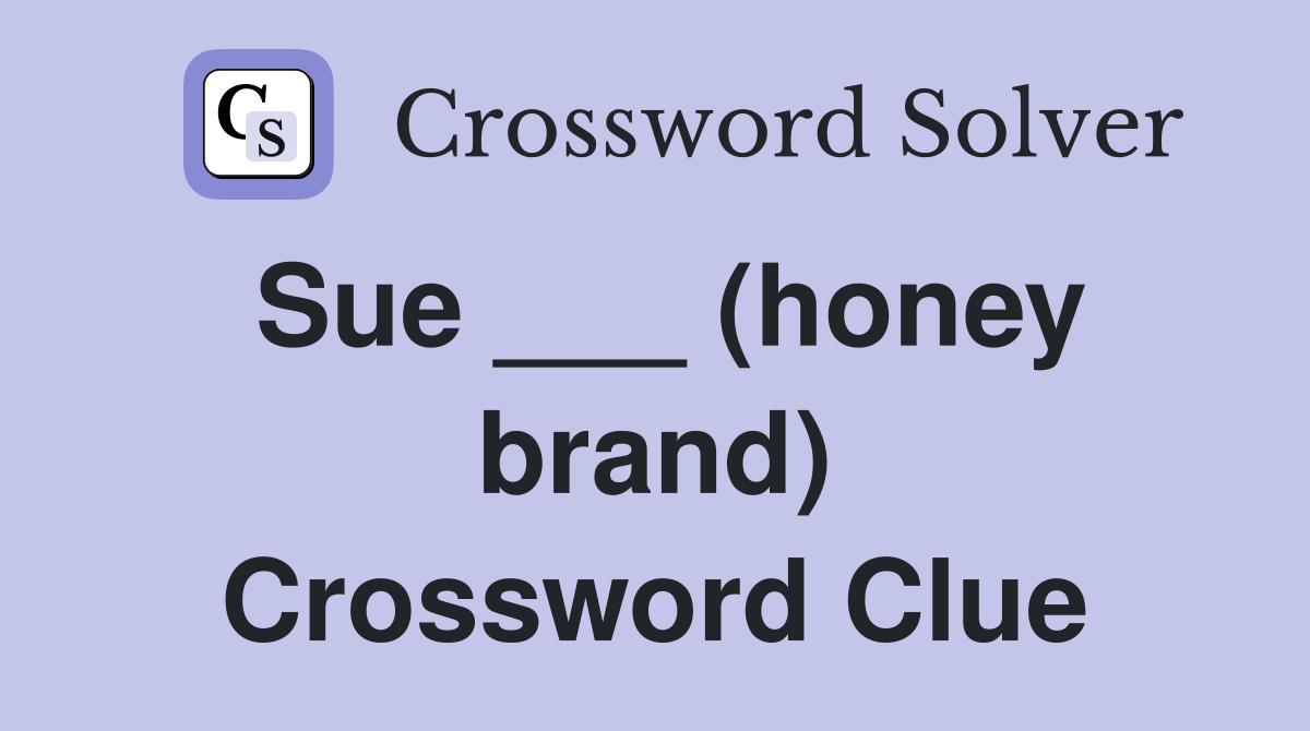 Sue ___ (honey brand) Crossword Clue
