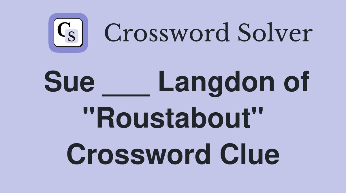 Sue ___ Langdon of "Roustabout" Crossword Clue