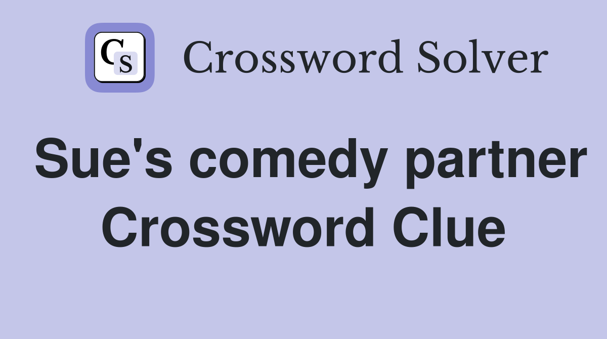 Sue's comedy partner Crossword Clue