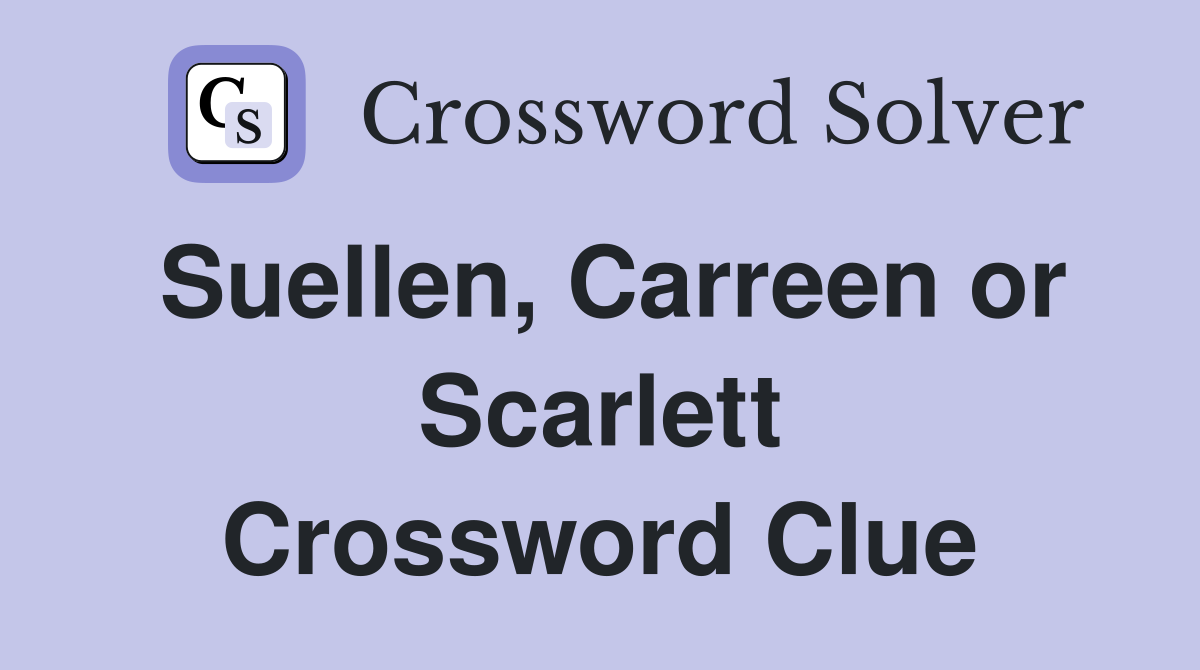 Suellen, Carreen or Scarlett Crossword Clue