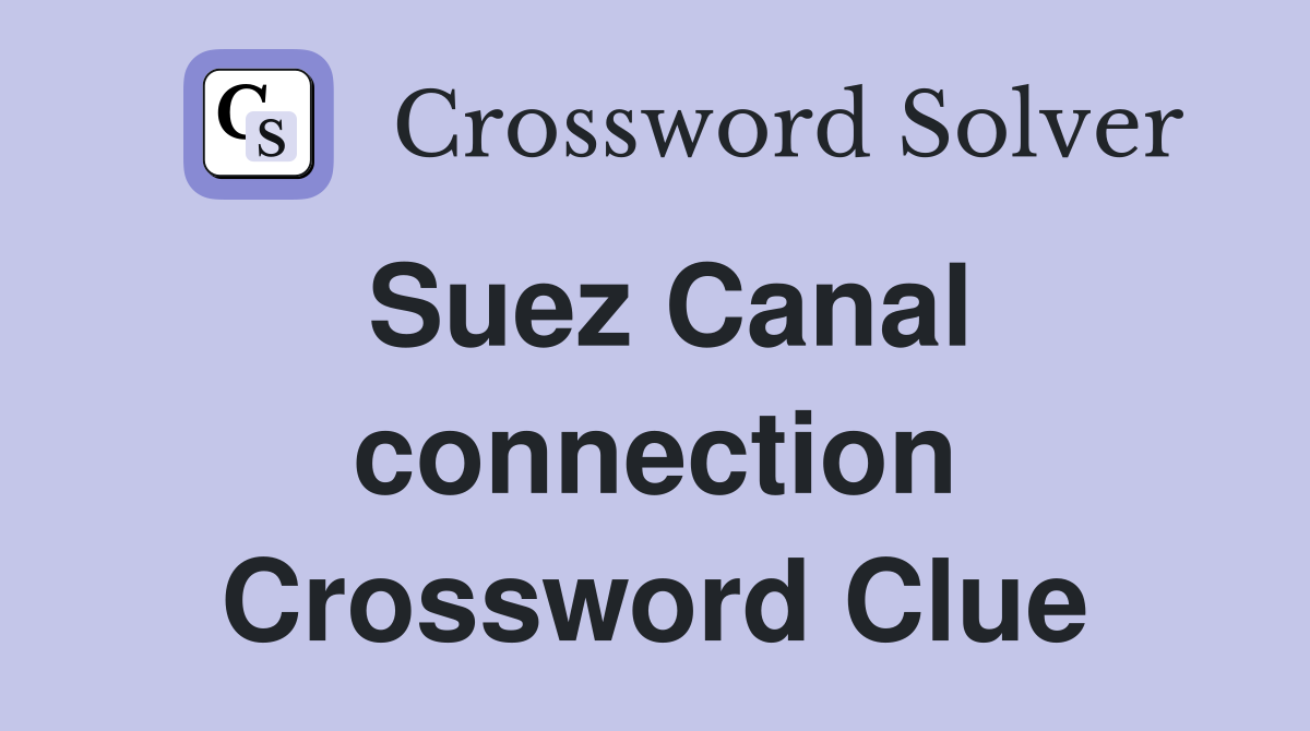 Suez Canal connection Crossword Clue
