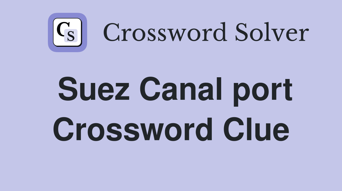 Suez Canal port Crossword Clue