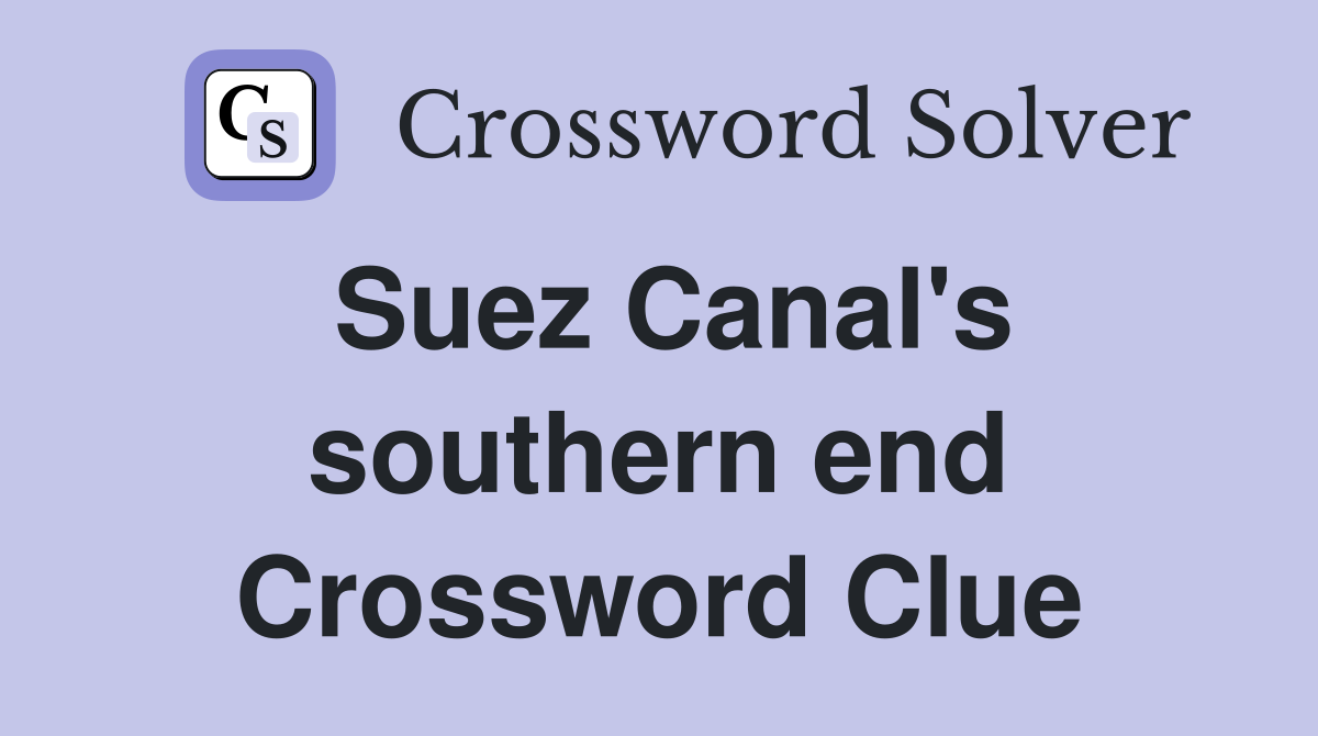 Suez Canal's southern end Crossword Clue