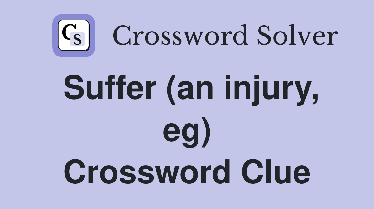 Suffer (an injury, eg) Crossword Clue