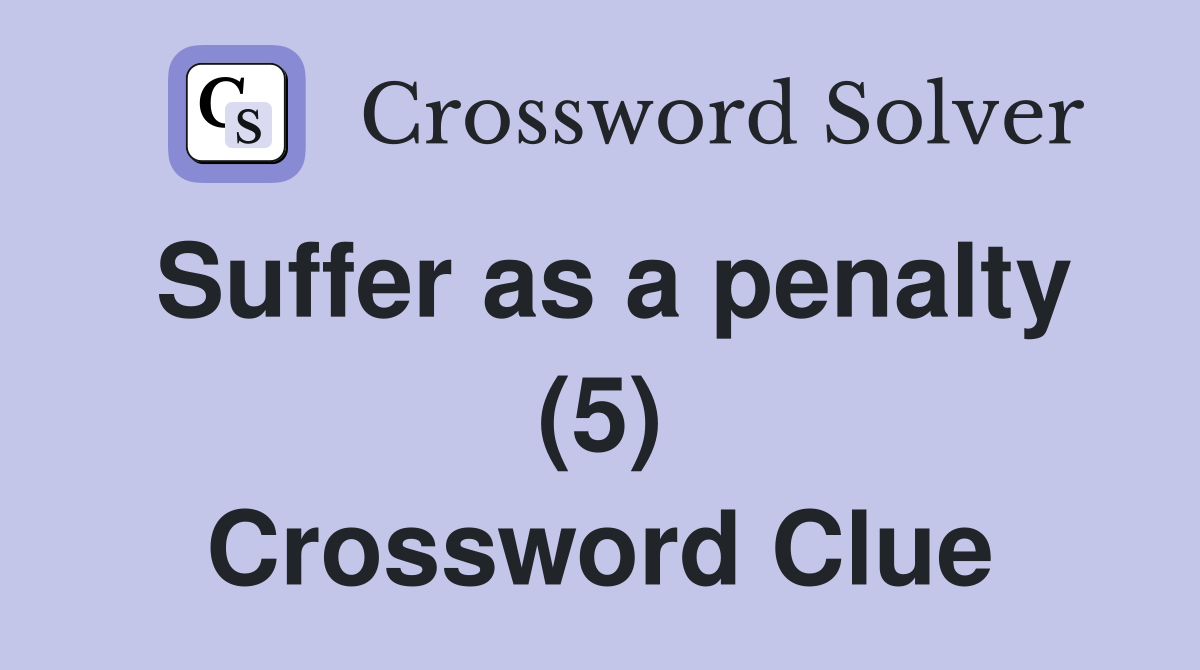 Suffer as a penalty (5) Crossword Clue