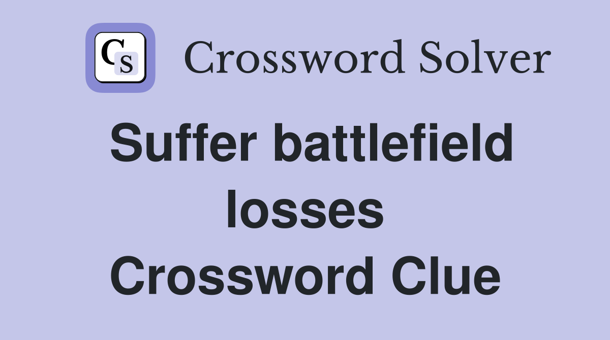 Suffer battlefield losses Crossword Clue