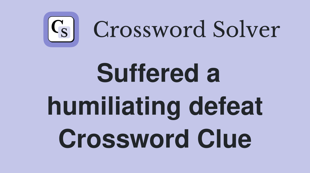 Suffered a humiliating defeat Crossword Clue