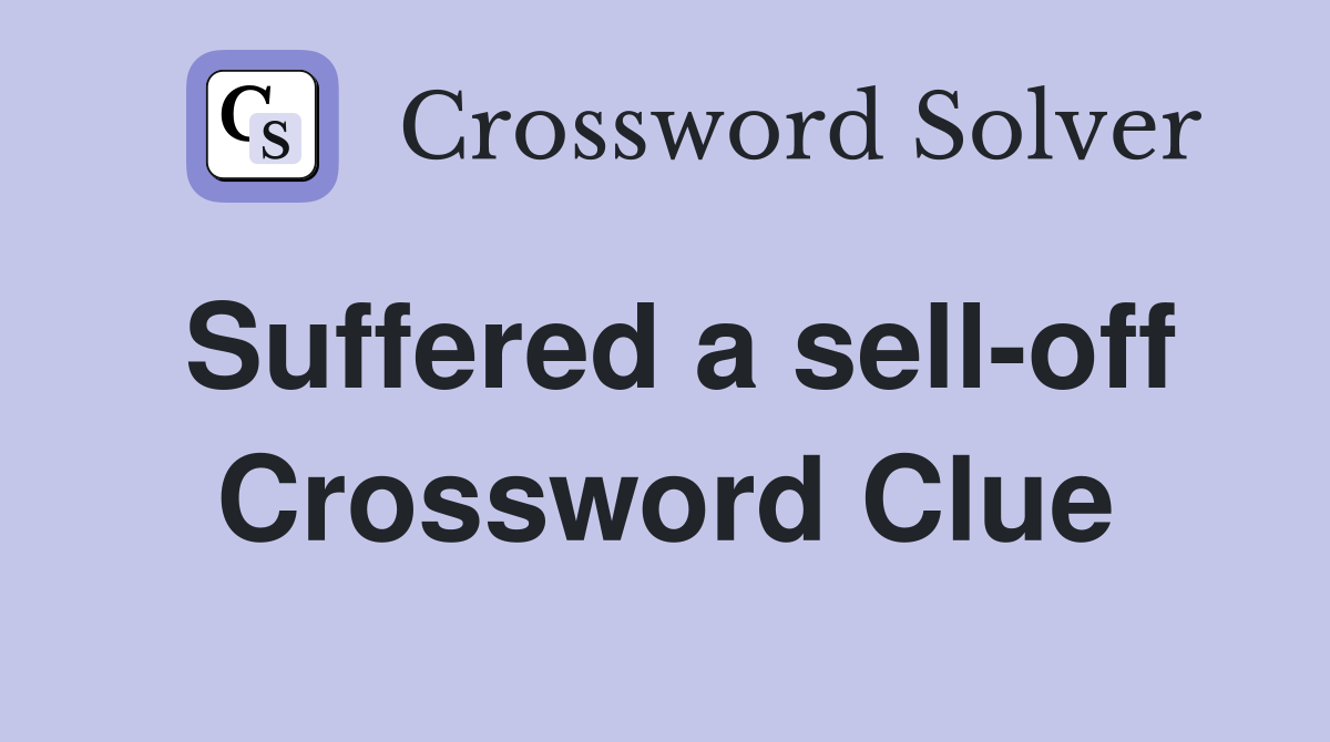 Suffered a sell-off Crossword Clue