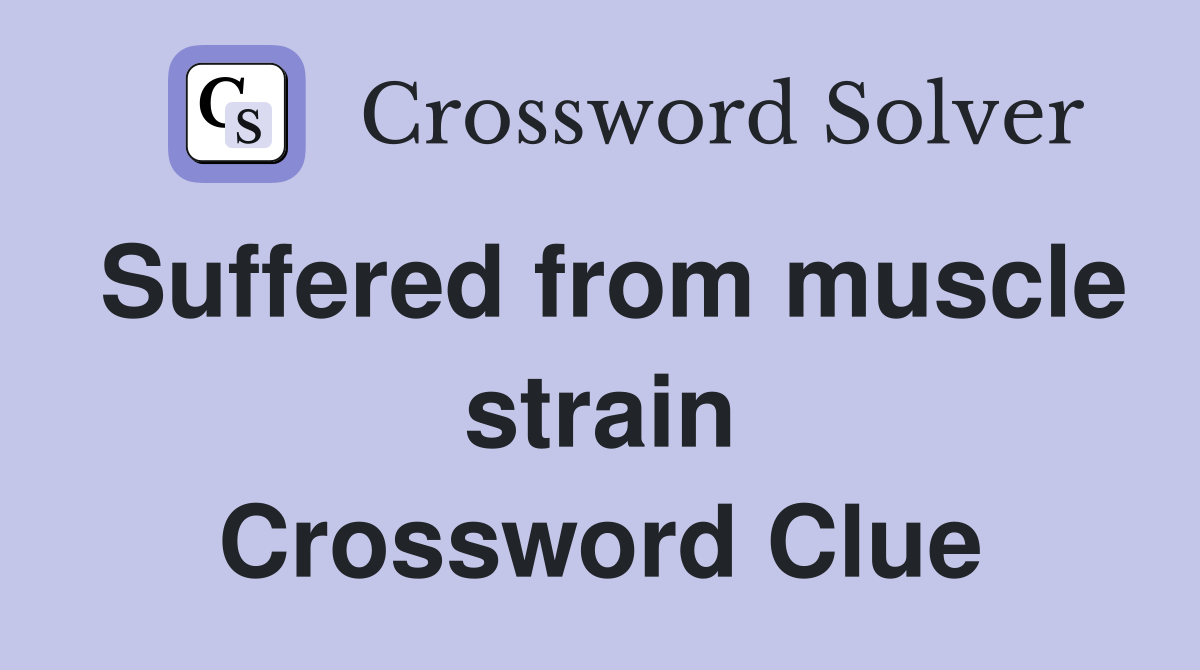Suffered from muscle strain Crossword Clue