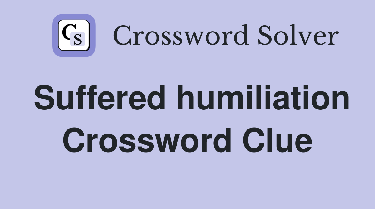 Suffered humiliation Crossword Clue Answers Crossword Solver