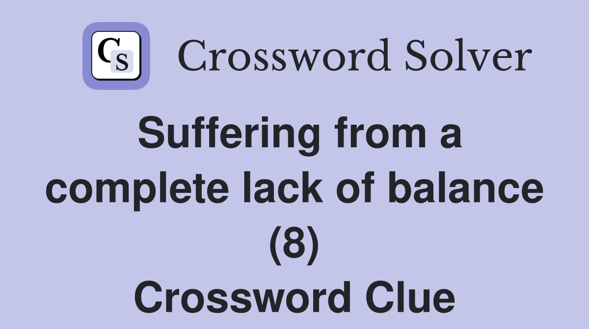 Suffering from a complete lack of balance (8) Crossword Clue