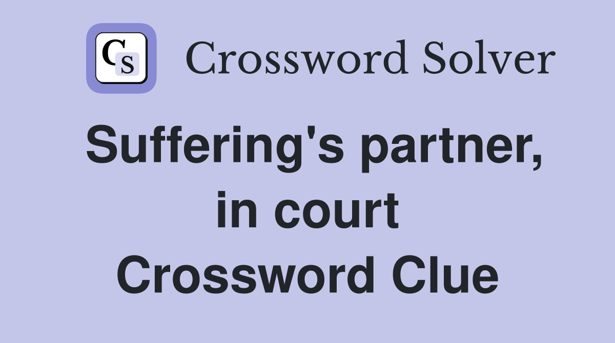 Suffering's partner, in court Crossword Clue