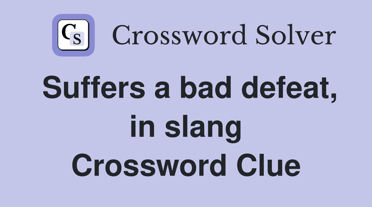 Suffers a bad defeat, in slang Crossword Clue