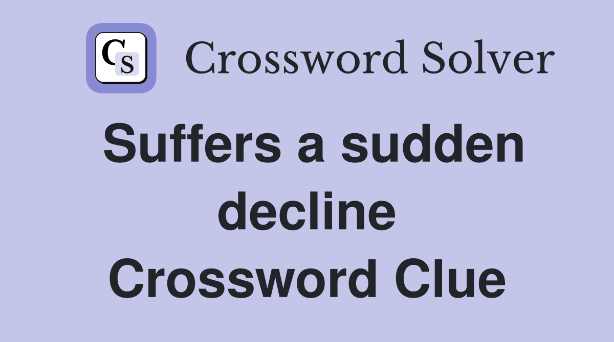 Suffers a sudden decline Crossword Clue