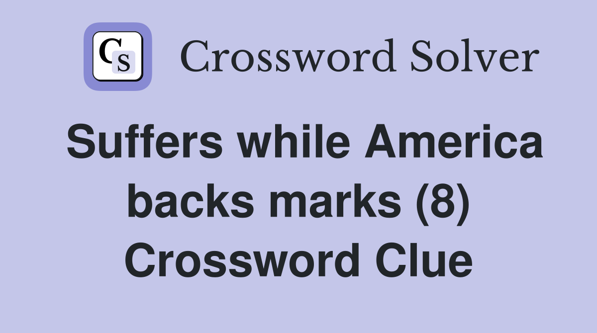 Suffers while America backs marks (8) Crossword Clue
