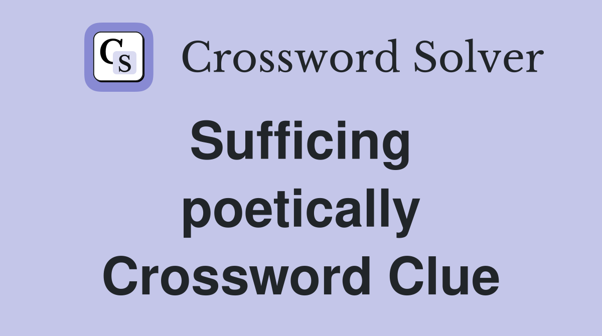 Sufficing  poetically Crossword Clue