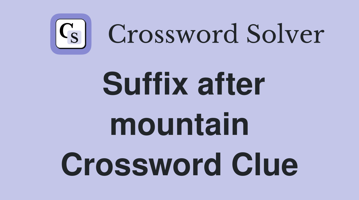 Suffix after mountain Crossword Clue