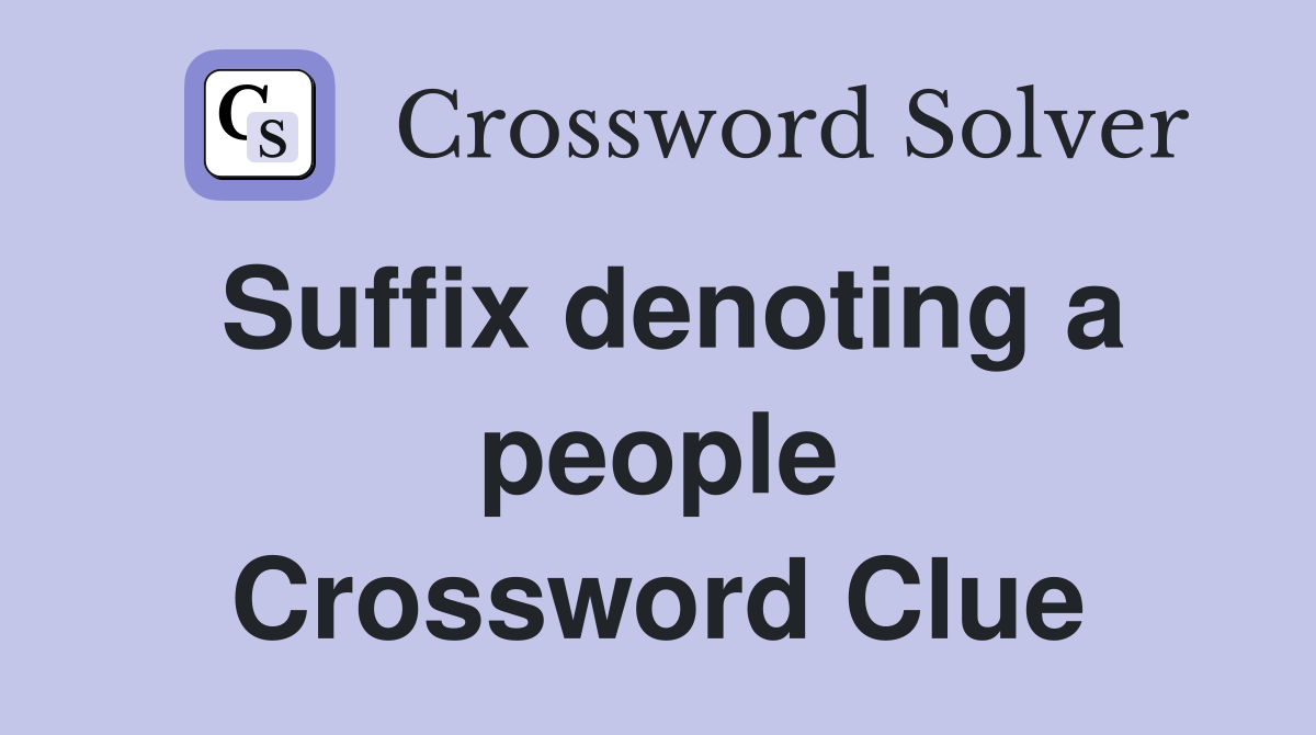 Suffix denoting a people Crossword Clue
