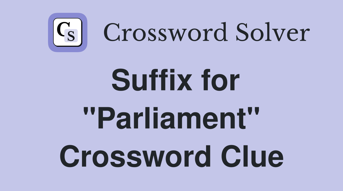 Suffix for "Parliament" Crossword Clue