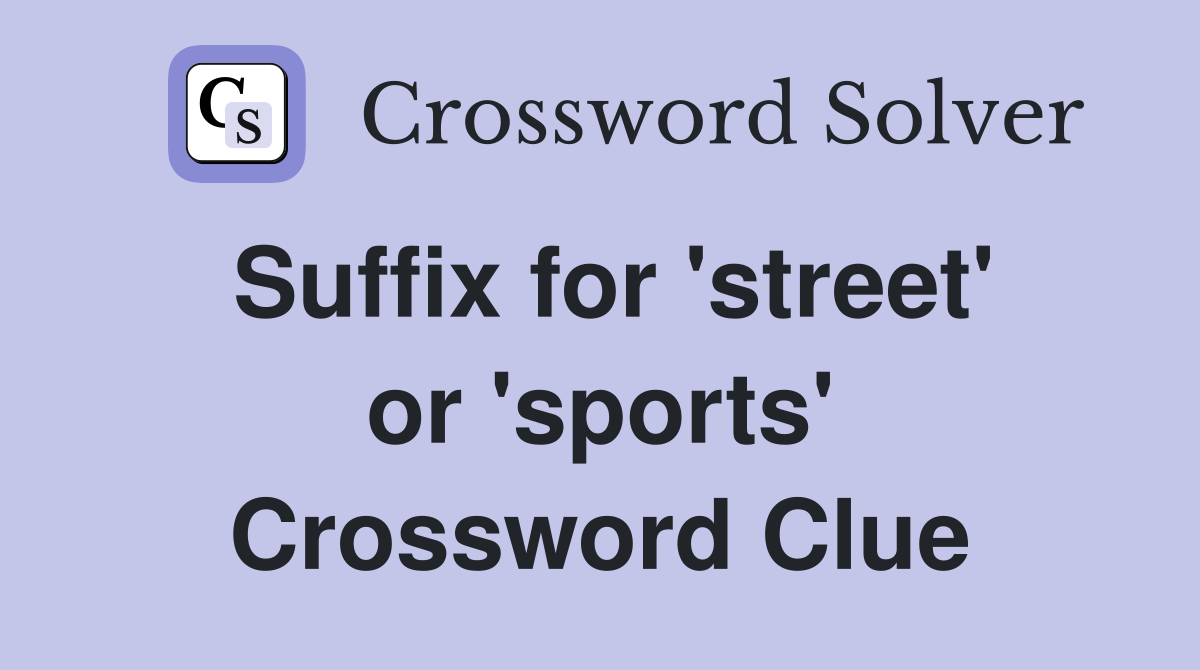 Suffix for 'street' or 'sports' Crossword Clue