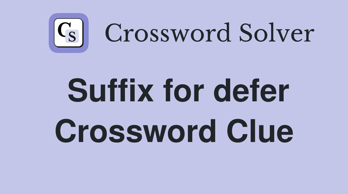 Suffix for defer Crossword Clue