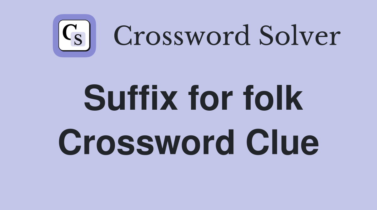 Suffix for folk Crossword Clue