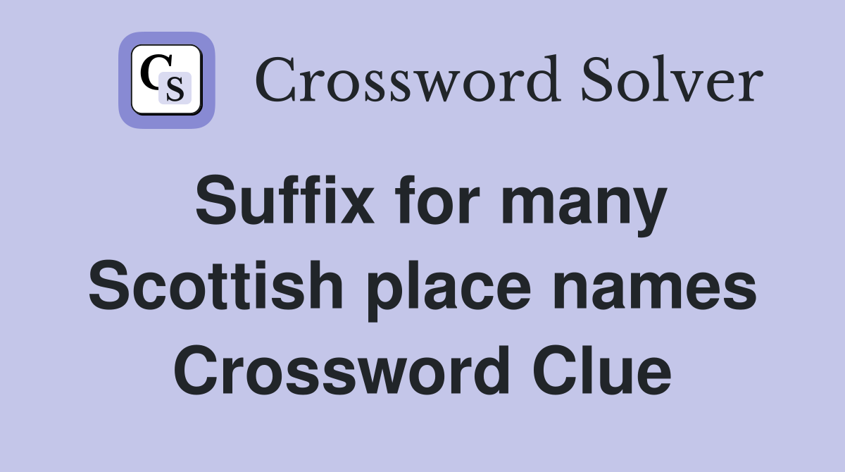 Suffix for many Scottish place names Crossword Clue