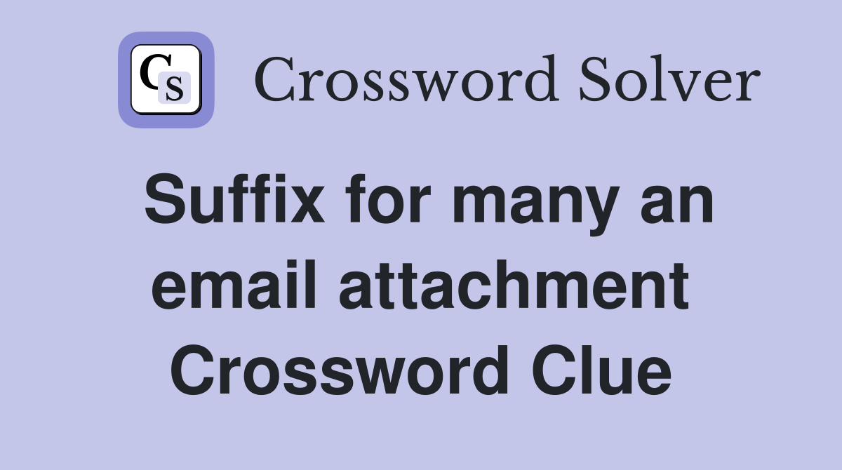 Suffix for many an email attachment Crossword Clue
