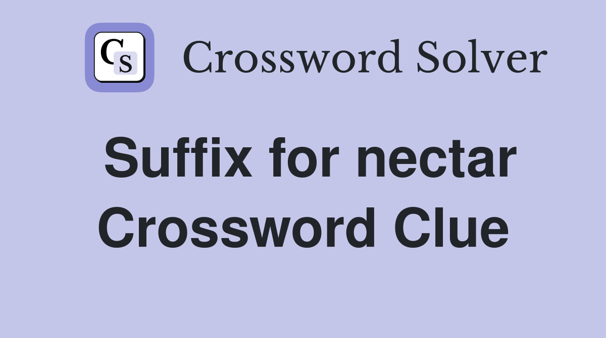 Suffix for nectar Crossword Clue
