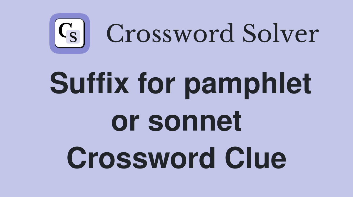 Suffix for pamphlet or sonnet Crossword Clue
