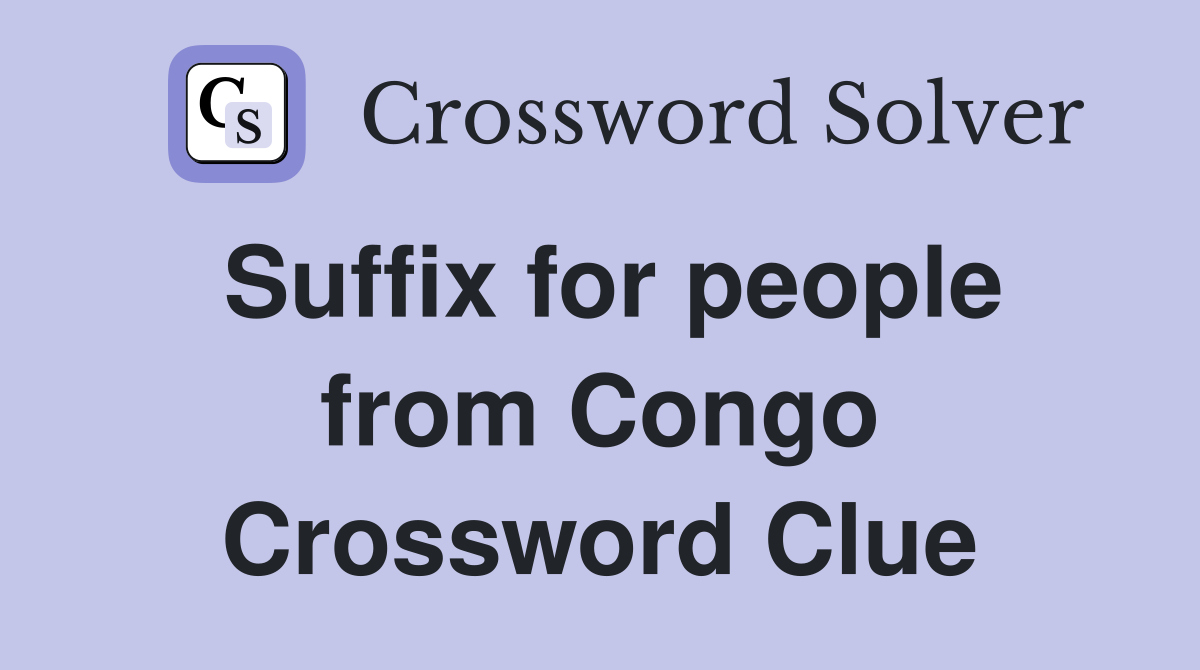 Suffix for people from Congo Crossword Clue