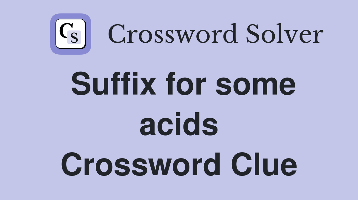 Suffix for some acids Crossword Clue