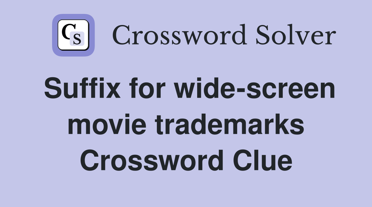Suffix for wide-screen movie trademarks Crossword Clue