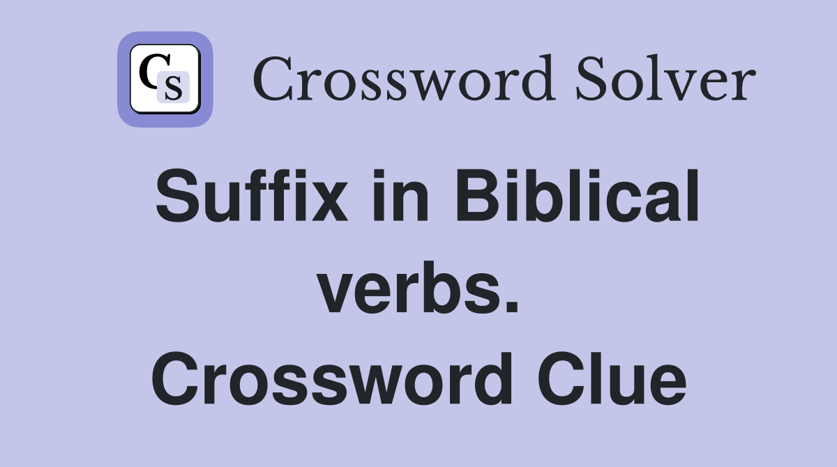 Suffix in Biblical verbs. Crossword Clue