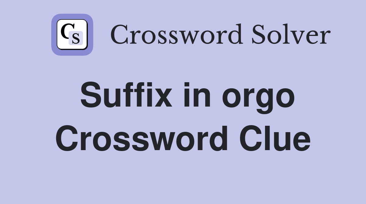 Suffix in orgo Crossword Clue