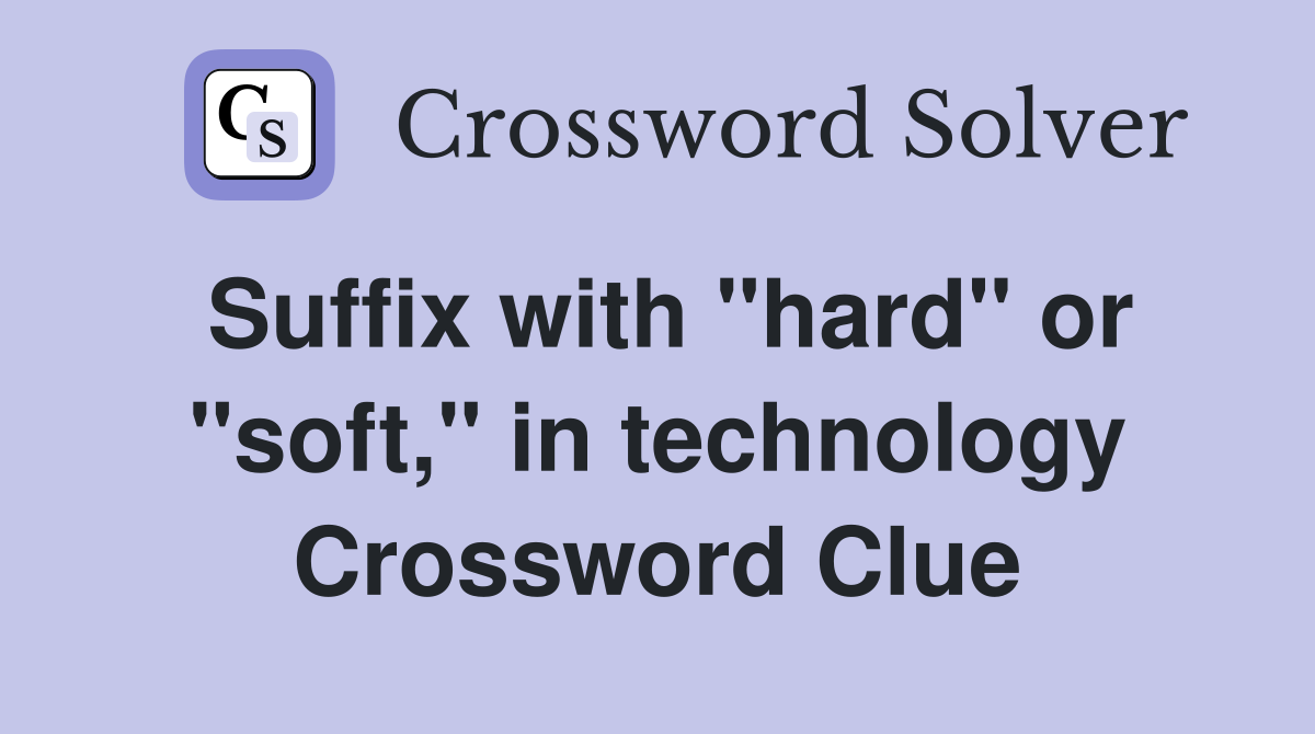 Suffix with "hard" or "soft," in technology Crossword Clue