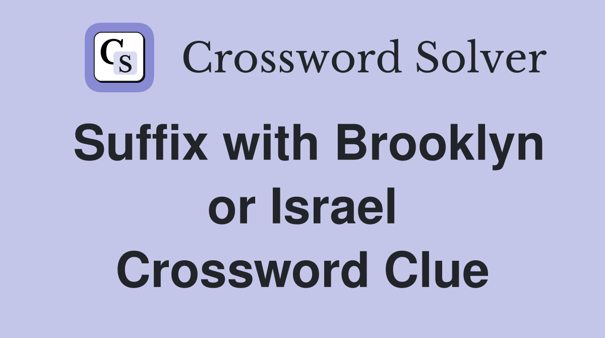 Suffix with Brooklyn or Israel Crossword Clue