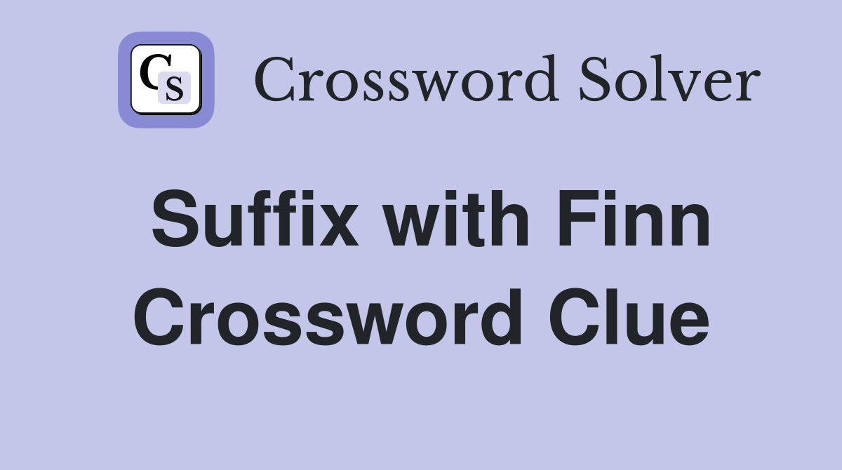 Suffix with Finn Crossword Clue