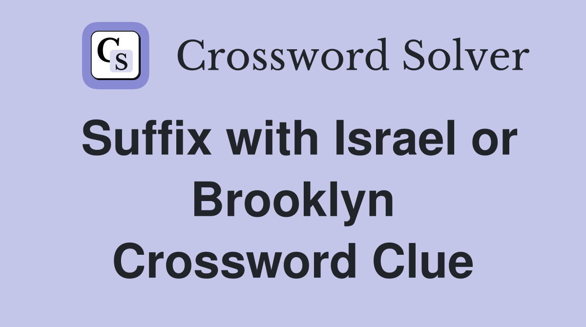Suffix with Israel or Brooklyn Crossword Clue