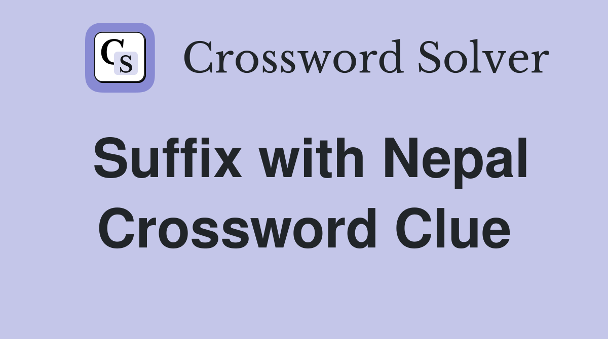 Suffix with Nepal Crossword Clue