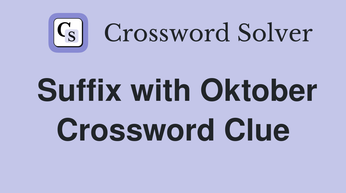 Suffix with Oktober Crossword Clue