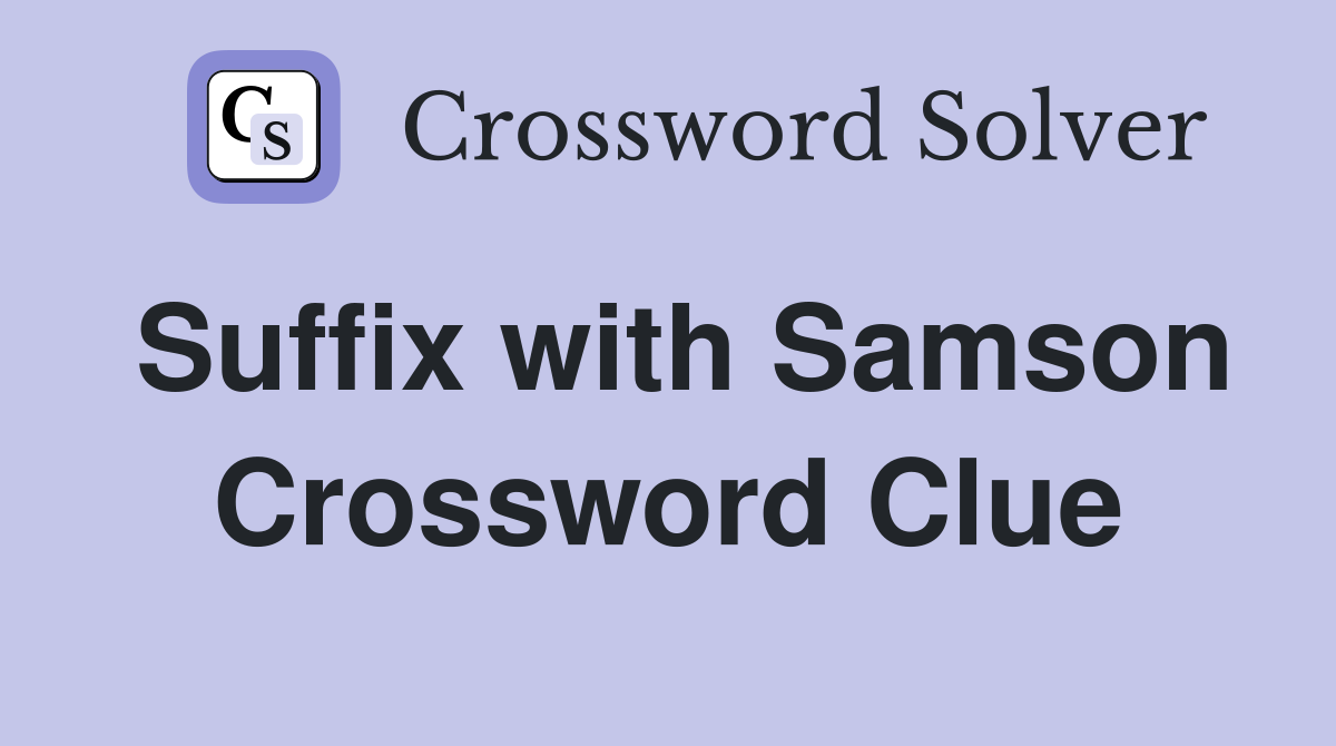 Suffix with Samson Crossword Clue