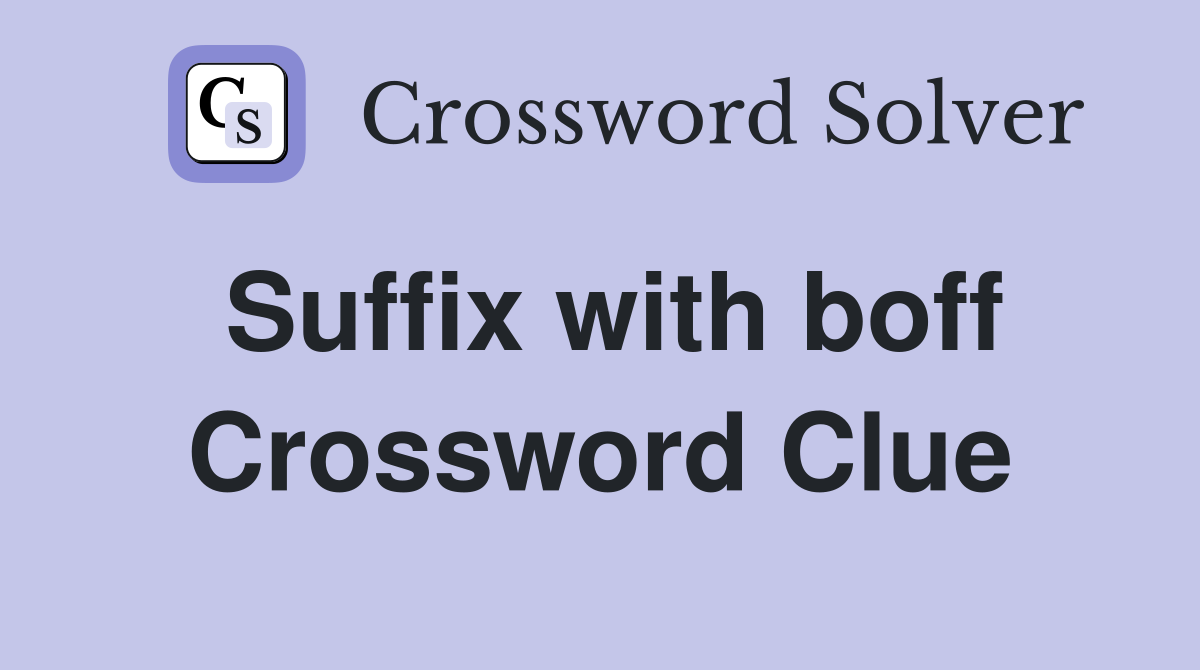 Suffix with boff Crossword Clue