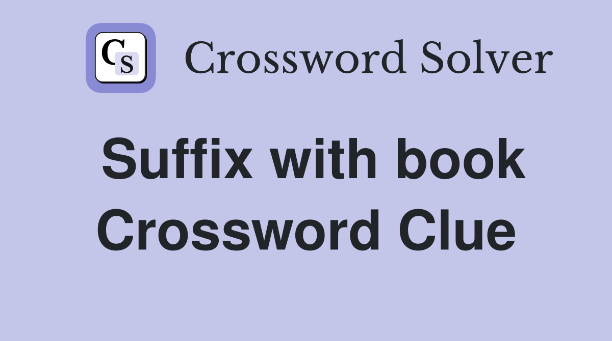 Suffix with book Crossword Clue