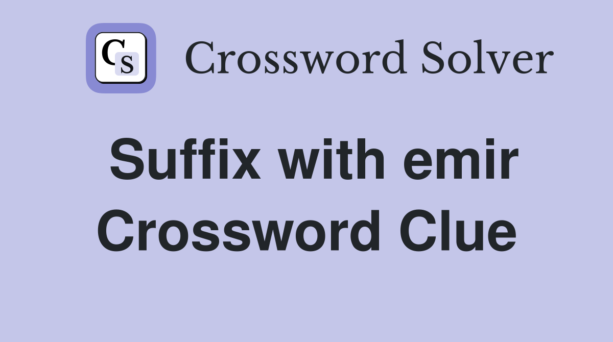 Suffix with emir Crossword Clue