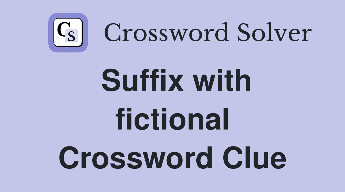 Suffix with fictional Crossword Clue