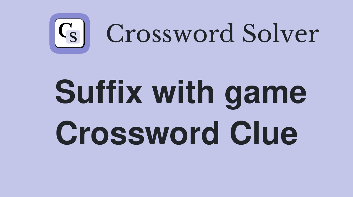 Suffix with game Crossword Clue