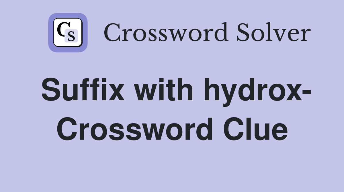 Suffix with hydrox- Crossword Clue