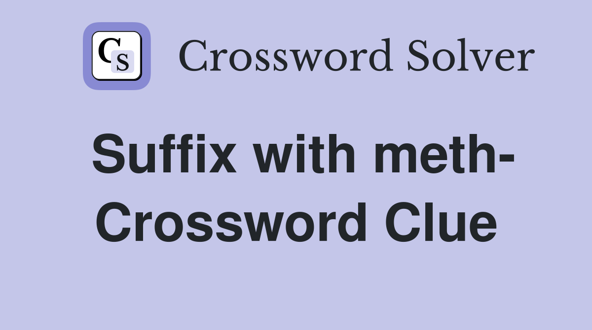 Suffix with meth- Crossword Clue