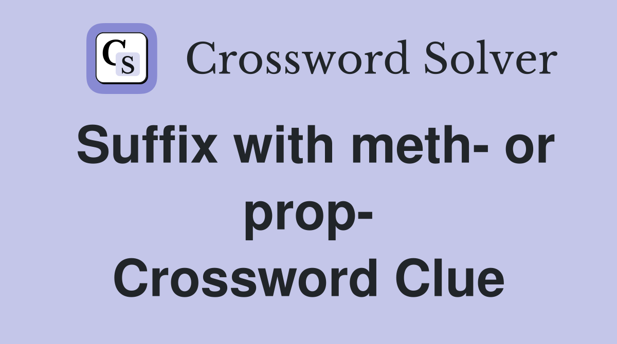 Suffix with meth- or prop- Crossword Clue